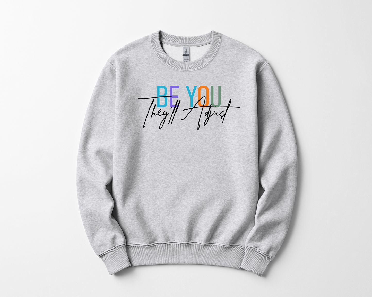 Be You They’ll Adjust Sweatshirt