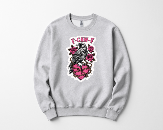 F Caw F Sweatshirt Valentines