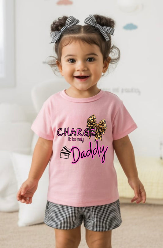 Charge it to my daddy Toddler Tee