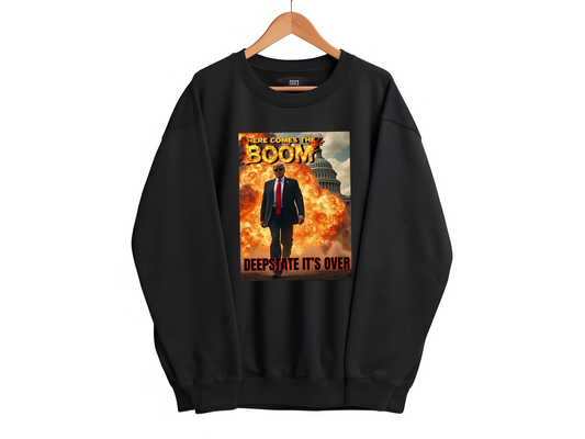 Trump Here Comes Boom Sweatshirt