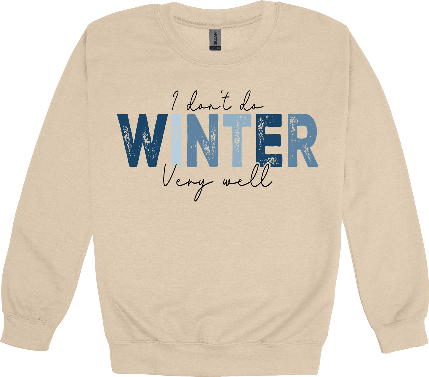 I don’t do winter very well sweatshirt