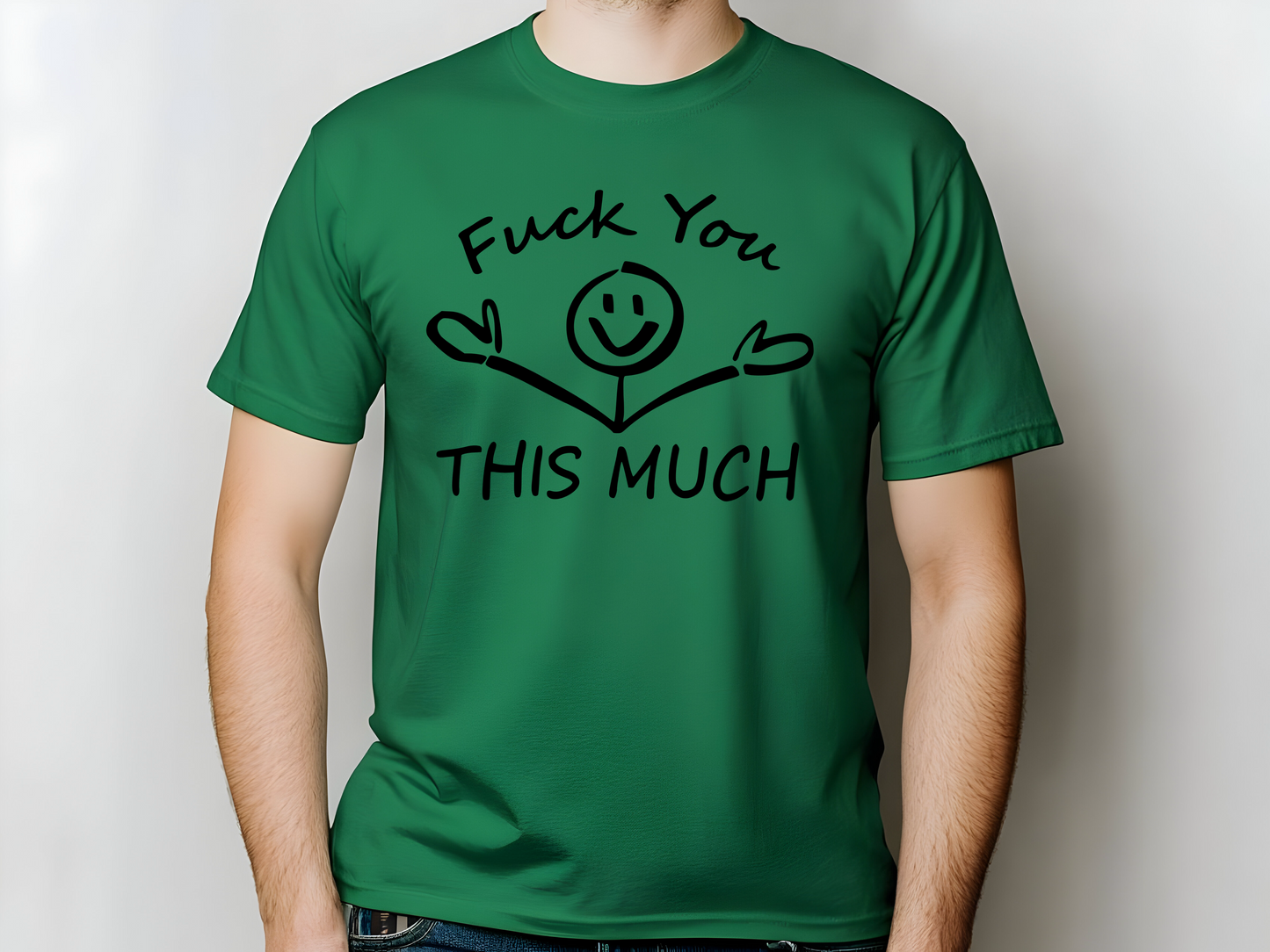 Sarcastic F You This Much Tshirt