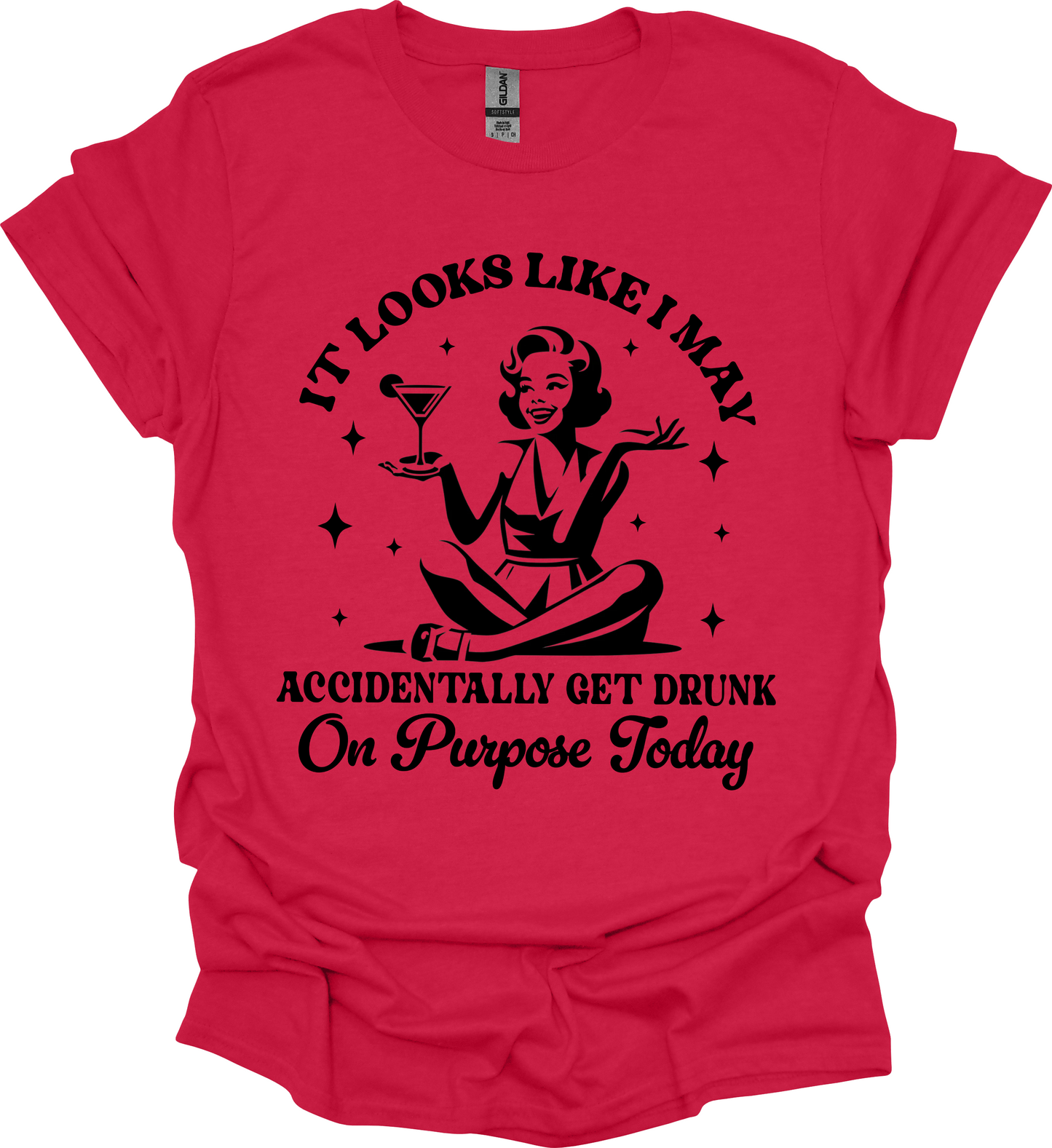 Accidentally on Purpose get Drunk Today Tee