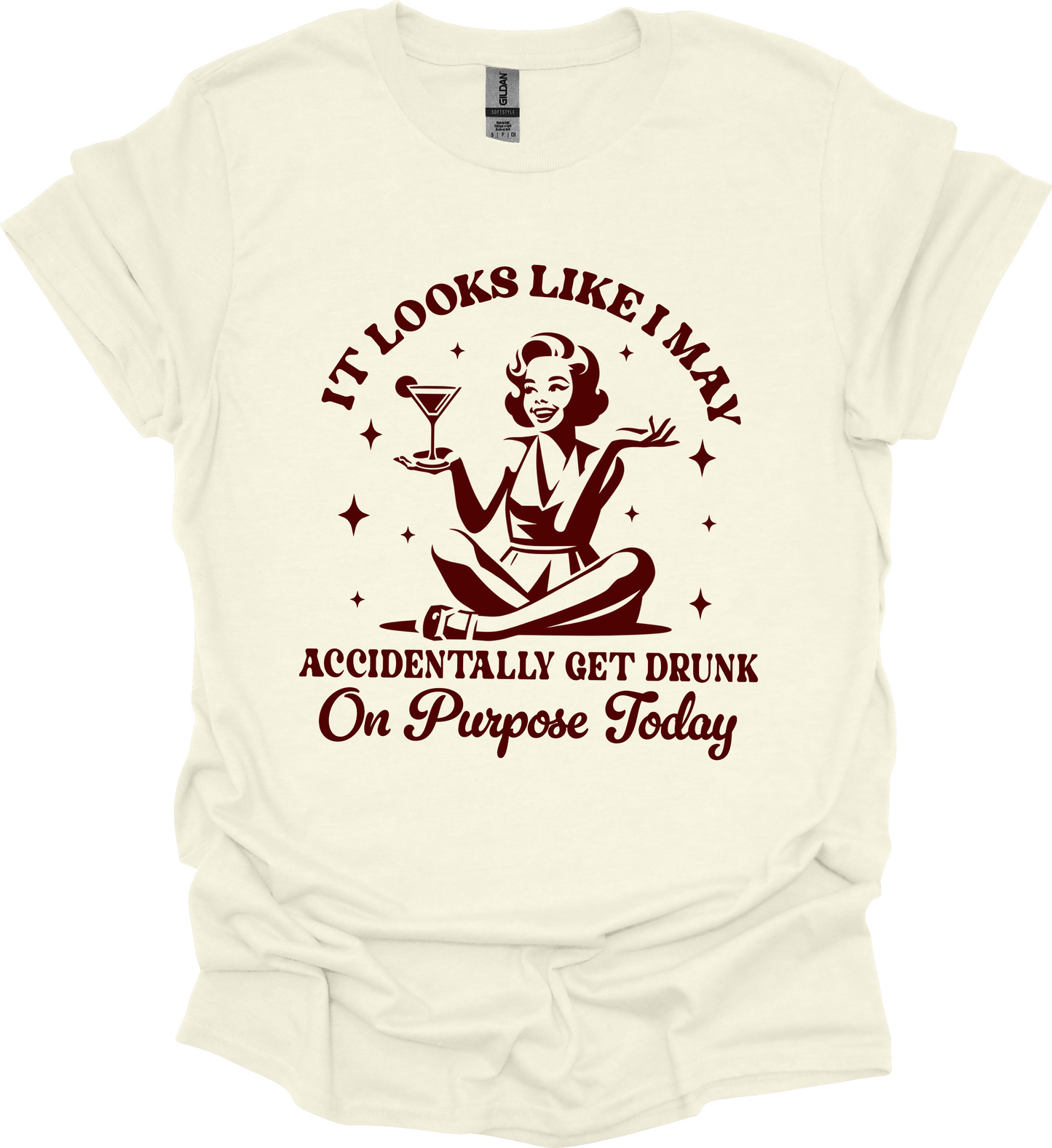 Accidentally on Purpose get Drunk Today Tee