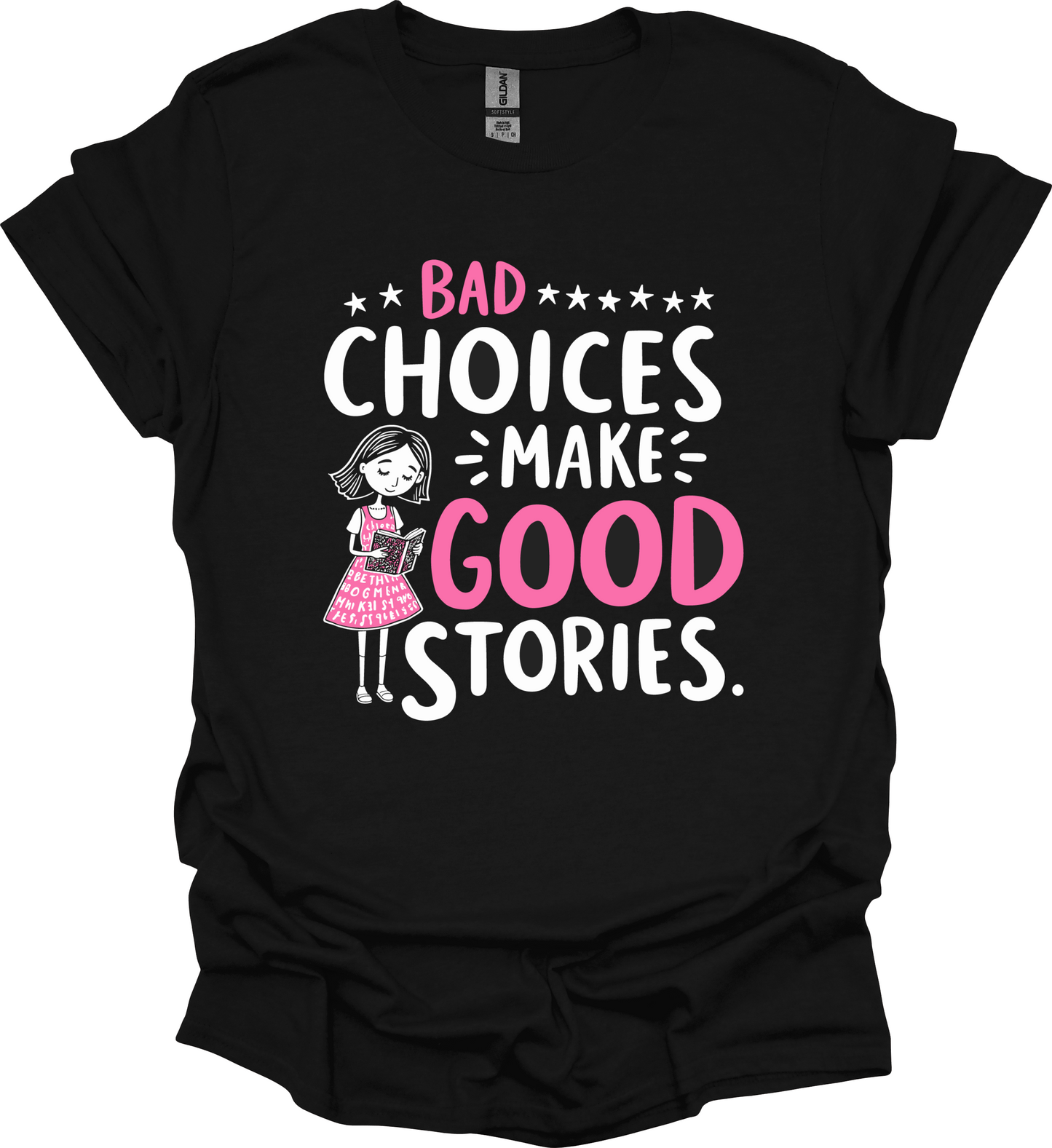 Bad choices makes good stories Tee